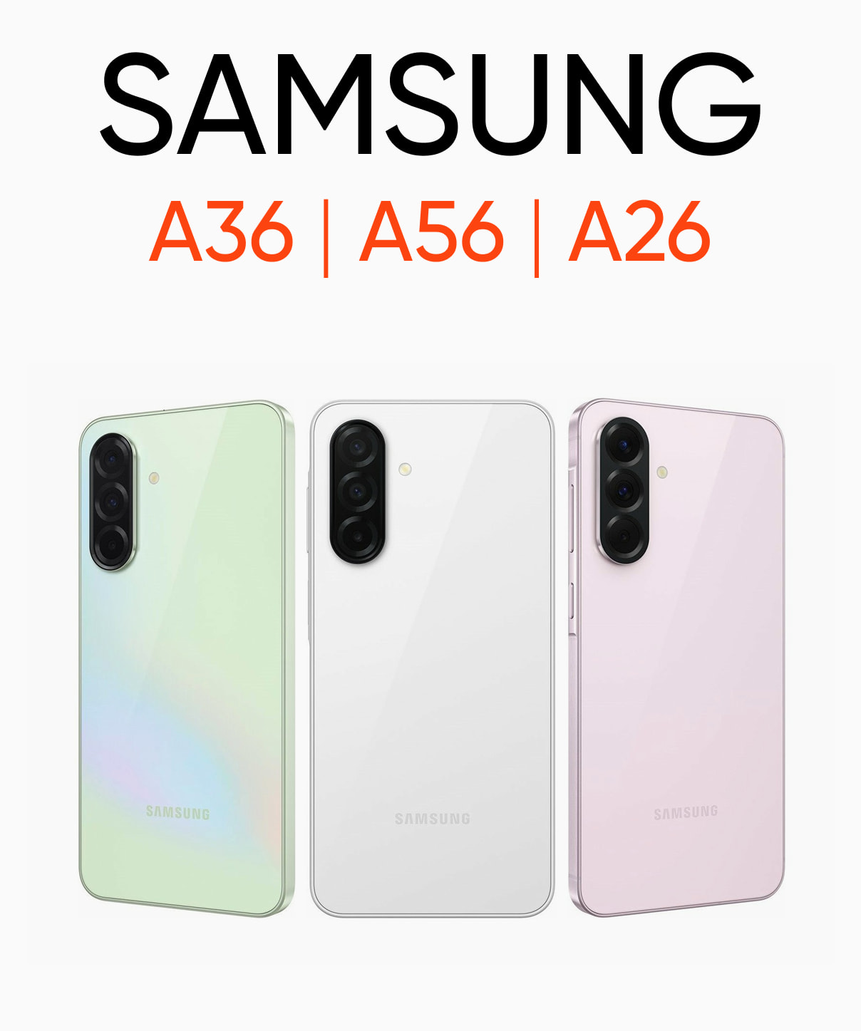 Samsung Galaxy A26, A36, A56